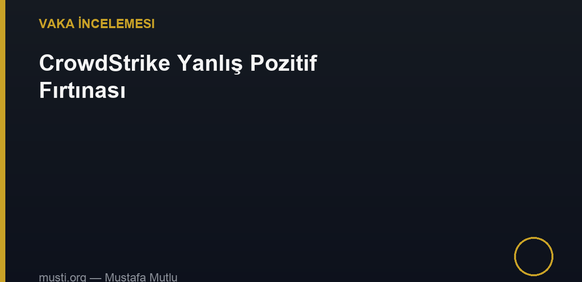 CrowdStrike Yanlış Pozitif vaka incelemesi kapak görseli